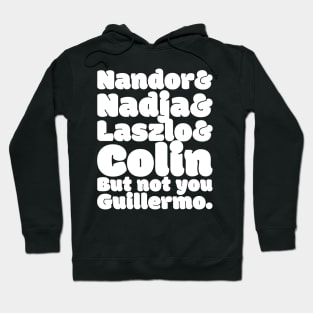 NOT YOU GUILLERMO Hoodie